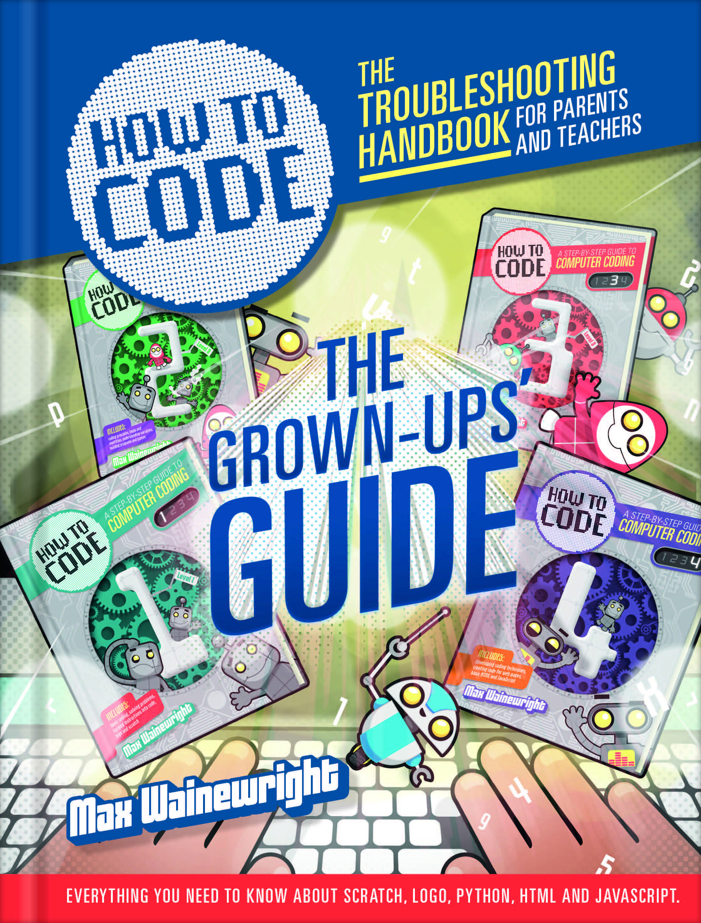 How To Code The Grown Ups Guide The Troubleshooting Handbook For Parents And Teachers